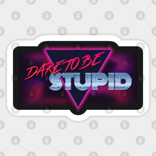 Tf 80s - Dare To Be Stupid Sticker by DEADBUNNEH